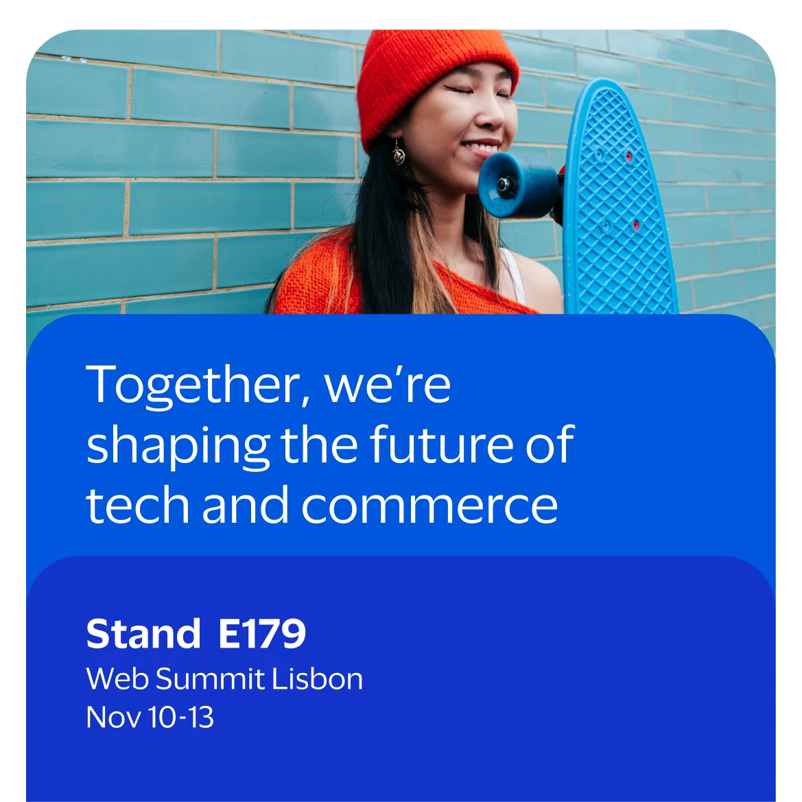 Social post: a creator with a skateboard above the line “Together, we’re shaping the future of tech and commerce”, Stand E179, Web Summit Lisbon, Nov 10–13.